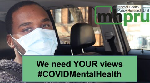 Picture of the Mental health policy research unit logo, with a man wearing a face mask and text saying "we need your views on #covidmentalhealth